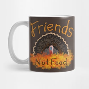 Turkeys Are Friends, Not Food! Mug